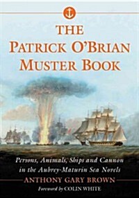 The Patrick OBrian Muster Book: Persons, Animals, Ships and Cannon in the Aubrey-Maturin Sea Novels (Paperback)