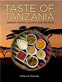 Taste of Tanzania: Modern Swahili Recipes For The West (Hardcover, 2)