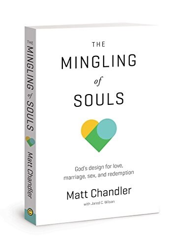 The Mingling of Souls: Gods Design for Love, Marriage, Sex, and Redemption (Paperback)