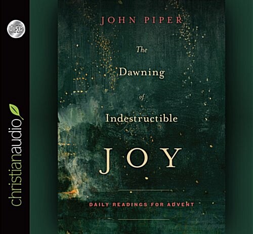 The Dawning of Indestructible Joy: Daily Readings for Advent (Audio CD)