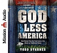 God Less America: Real Stories from the Front Lines of the Attack on Traditional Values (Audio CD)