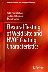 Flexural Testing of Weld Site and HVOF Coating Characteristics (Hardcover)
