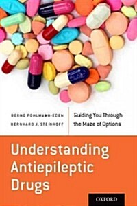 Understanding Antiepileptic Drugs: Guiding You Through the Maze of Options (Paperback)