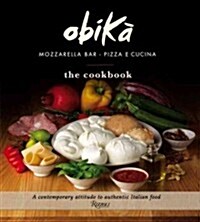 Obica: Mozzarella Bar. Pizza E Cucina. the Cookbook (Hardcover)