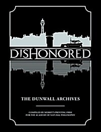 Dishonored: The Dunwall Archives (Hardcover)