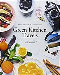 Green Kitchen Travels : Healthy Vegetarian Food Inspired by Our Adventures (Hardcover)
