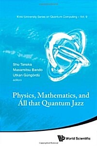 Physics, Mathematics, and All That Quantum Jazz (Hardcover)