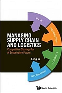 Managing Supply Chain and Logistics: Competitive Strategy for a Sustainable Future (Hardcover)