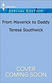 From Maverick to Daddy (Mass Market Paperback)