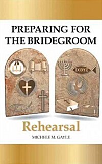Preparing for the Bridegroom: Rehearsal (Paperback)