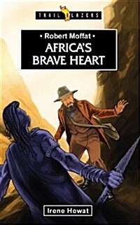 Robert Moffat : Africas Brave Heart (Paperback)