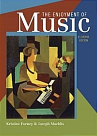 The Enjoyment of Music: An Introduction to Perceptive Listening (Paperback, 11, Shorter Elevent)