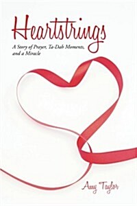 Heartstrings: A Story of Prayer, Ta-Dah Moments, and a Miracle (Paperback)