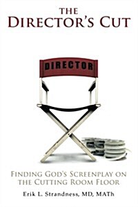 The Directors Cut: Finding Gods Screenplay on the Cutting Room Floor (Paperback)