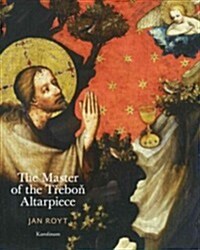 The Master of the Trebon Altarpiece (Hardcover)