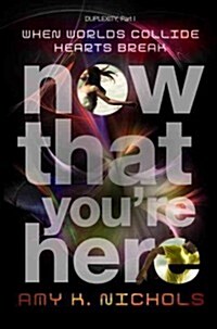 Now That Youre Here (Duplexity, Part I) (Hardcover)