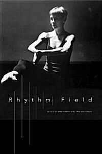 Rhythm Field : The Dance of Molissa Fenley (Paperback)