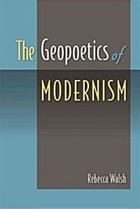 The Geopoetics of Modernism (Hardcover)