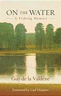 On the Water: A Fishing Memoir (Hardcover)
