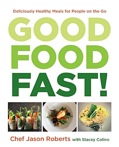 Good Food--Fast!: Deliciously Healthy Gluten-Free Meals for People on the Go (Hardcover)
