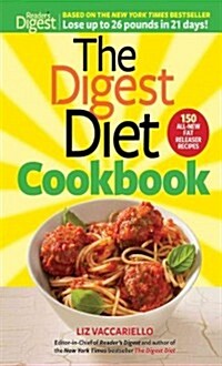 The Digest Diet Cookbook: 150 All-New Fat Releasing Recipes to Lose Up to 26 Lbs in 21 Days! (Paperback)