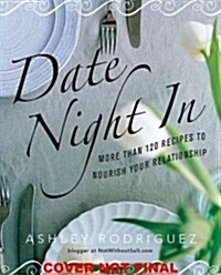 Date Night in: More Than 120 Recipes to Nourish Your Relationship (Hardcover)