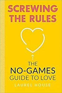 [중고] Screwing the Rules: The No-Games Guide to Love (Paperback)