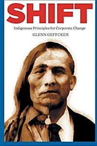 Shift: Indigenous Principles for Corporate Change (Paperback)