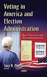 Voting in America and Election Administration (Hardcover)