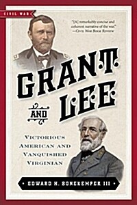 Grant and Lee: Victorious American and Vanquished Virginian (Paperback)