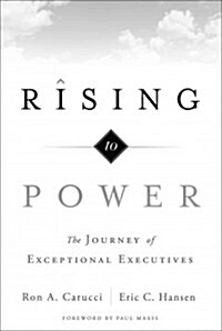 Rising to Power: The Journey of Exceptional Executives (Hardcover)