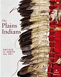 The Plains Indians: Artists of Earth and Sky (Hardcover)