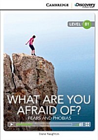 What are You Afraid of? Fears and Phobias Intermediate Book with Online Access (Package)