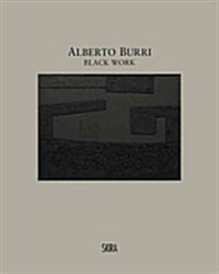 Alberto Burri: Black Work: Cellotex 1972-1992 (Hardcover)