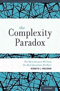 Complexity Paradox: The More Answers We Find, the More Questions We Have (Hardcover)
