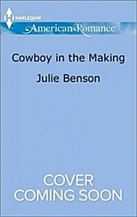 Cowboy in the Making (Mass Market Paperback)