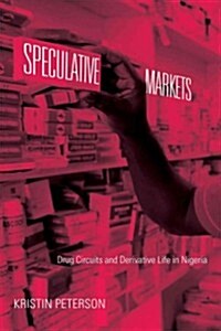 Speculative Markets: Drug Circuits and Derivative Life in Nigeria (Paperback)