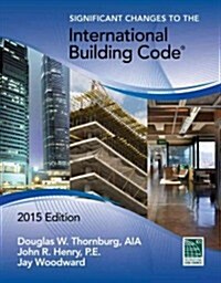 Significant Changes to the International Building Code, 2015 Edition (Paperback)