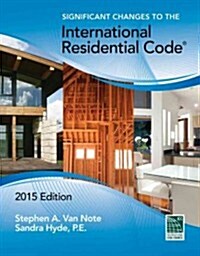 Significant Changes to the International Residential Code, 2015 Edition (Paperback)