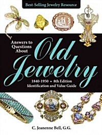 Answers to Questions about Old Jewelry, 1840-1950: Identification and Value Guide (Paperback, 8)