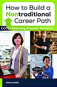 How to Build a Nontraditional Career Path: Embracing Economic Disruption (Hardcover)