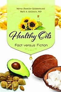 Healthy Oils: Fact Versus Fiction (Hardcover)