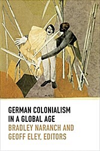 German Colonialism in a Global Age (Paperback)