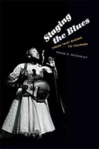 Staging the Blues: From Tent Shows to Tourism (Paperback)