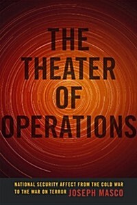 The Theater of Operations: National Security Affect from the Cold War to the War on Terror (Paperback)