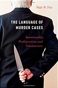 The Language of Murder Cases: Intentionality, Predisposition, and Voluntariness (Hardcover)