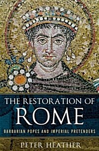 The Restoration of Rome: Barbarian Popes and Imperial Pretenders (Hardcover)
