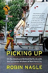 Picking Up: On the Streets and Behind the Trucks with the Sanitation Workers of New York City (Paperback)