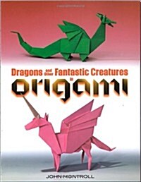 Dragons and Other Fantastic Creatures in Origami (Paperback)