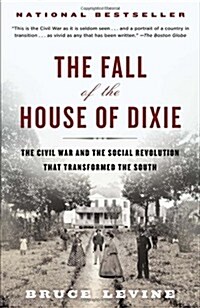 The Fall of the House of Dixie: The Civil War and the Social Revolution That Transformed the South (Paperback)